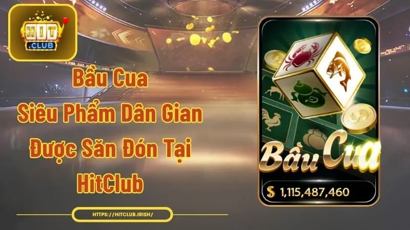 Bầu Cua - Siêu Phẩm Dân Gian Được Săn Đón Tại HitClub