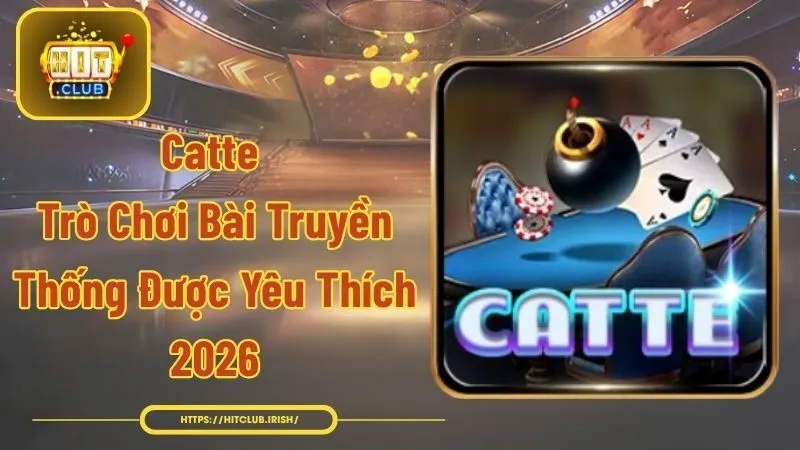 Catte - Trò Chơi Bài Truyền Thống Được Yêu Thích 2026