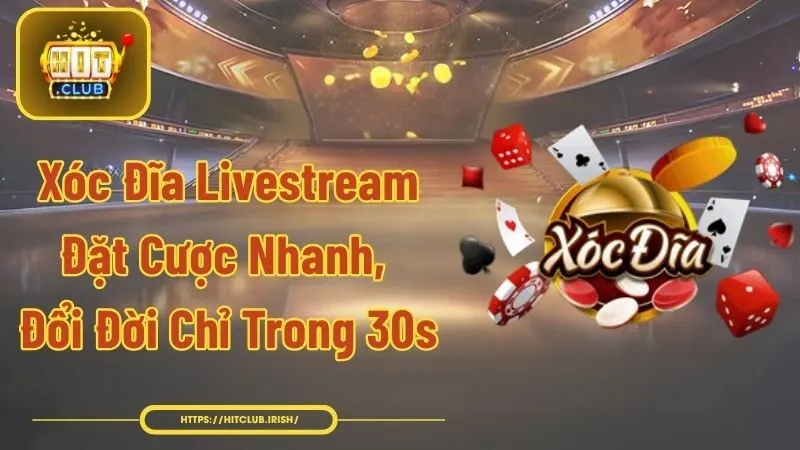 Xóc Đĩa Livestream - Đặt Cược Nhanh, Đổi Đời Chỉ Trong 30s